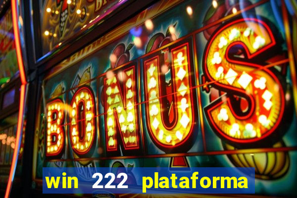 win 222 plataforma de jogos